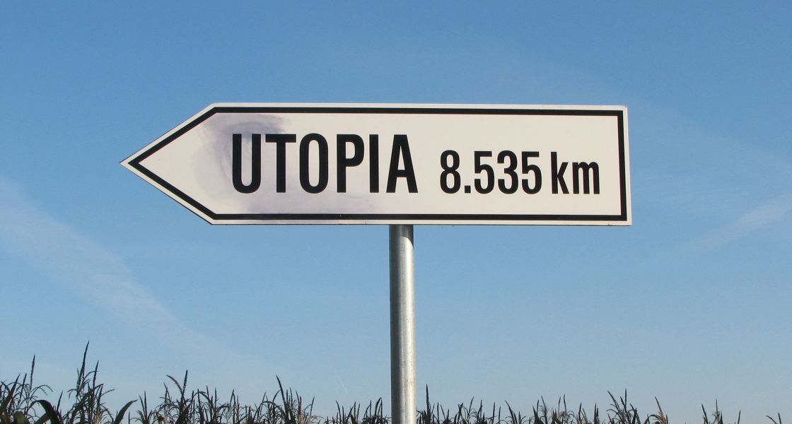 Utopien sind meist weit entfernt, aber sie können dabei helfen, sich auf den Weg zu machen
